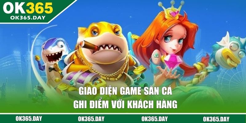 Giao diện game săn cá ghi điểm với khách hàng