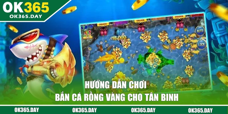 Hướng dẫn chơi bắn cá rồng vàng cho tân binh