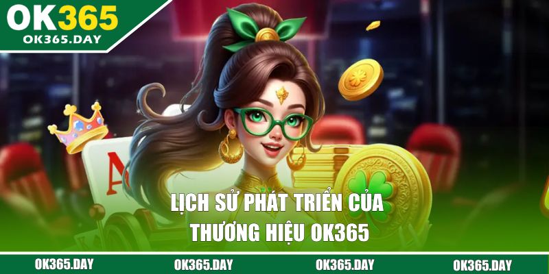 Lịch sử phát triển của thương hiệu OK365