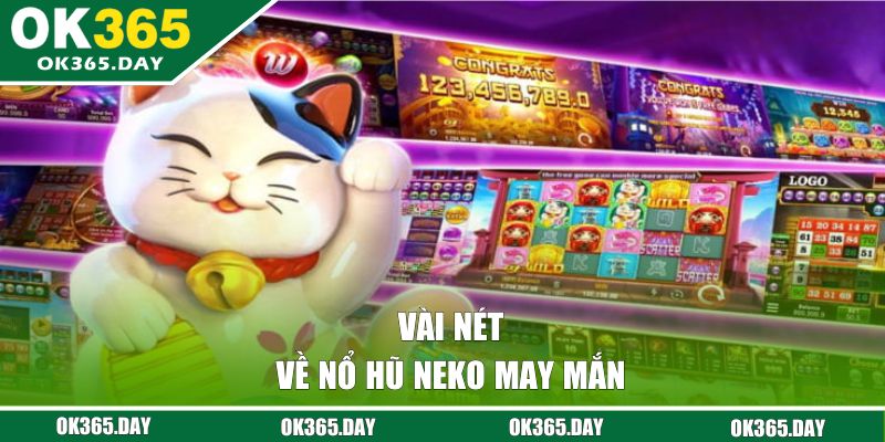Vài nét về Nổ Hũ Neko may mắn 