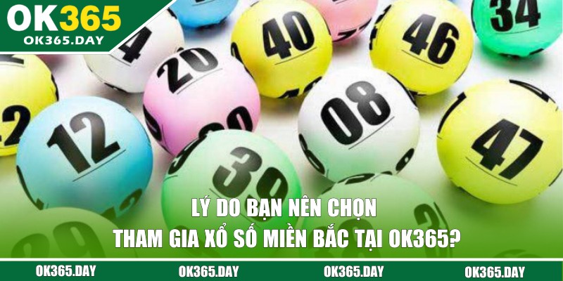 Các ưu điểm nổi bật của XSMB tại nhà cái OK365